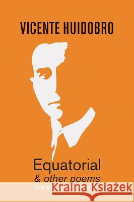 Equatorial & other poems Huidobro, Vicente 9781848616523 Shearsman Books