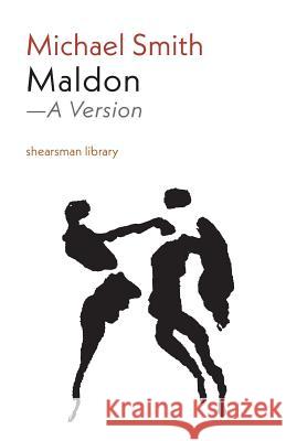 Maldon: A Version Michael Smith 9781848616530 Shearsman Books
