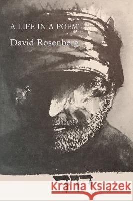 A Life in a Poem: Memoirs of a Rebellious Bible Translator David Rosenberg 9781848616646