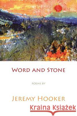 Word and Stone Jeremy Hooker 9781848616721 Shearsman Books