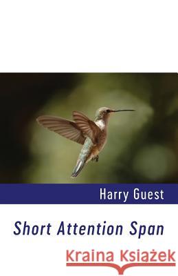 Short Attention Span Harry Guest 9781848616875 Shearsman Books