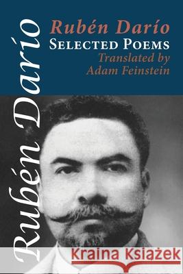 Selected Poems Adam Feinstein Ruben Dario 9781848617131 Shearsman Books
