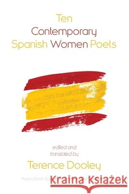 Ten Contemporary Spanish Women Poets Terence Dooley 9781848617223