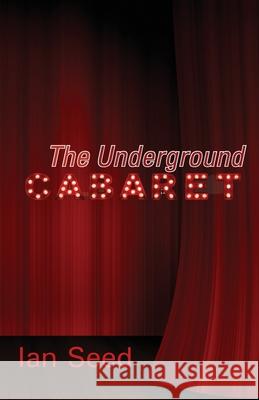 The Underground Cabaret Ian Seed 9781848617230 Shearsman Books