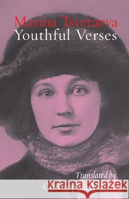 Youthful Verses Marina Tsvetaeva Christopher Whyte 9781848617315