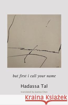 but first I call your name Hadassa Tal Joanna Chen 9781848617797 Shearsman Books