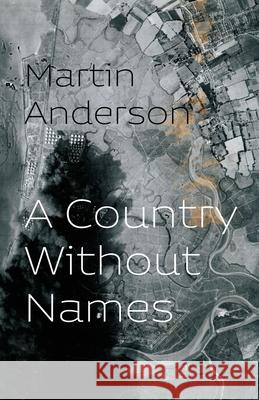 A Country Without Names Martin Anderson 9781848617957