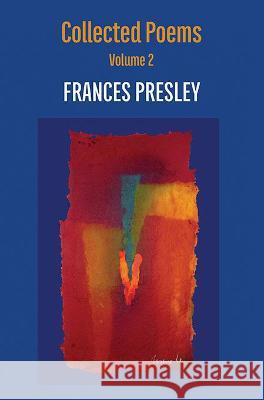 Collected Poems, Volume 2: 2004-2020 Frances Presley 9781848618121 Shearsman Books