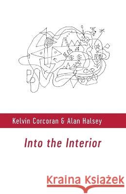 Into the Interior Kelvin Corcoran, Alan Halsey 9781848618459