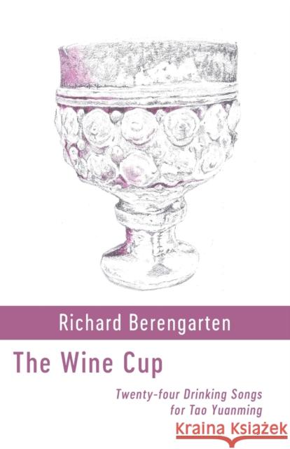 The Wine Cup Richard Berengarten 9781848618503 Shearsman Books
