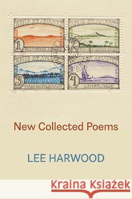 New Collected Poems Lee Harwood Kelvin Corcoran Robert Sheppard 9781848618558