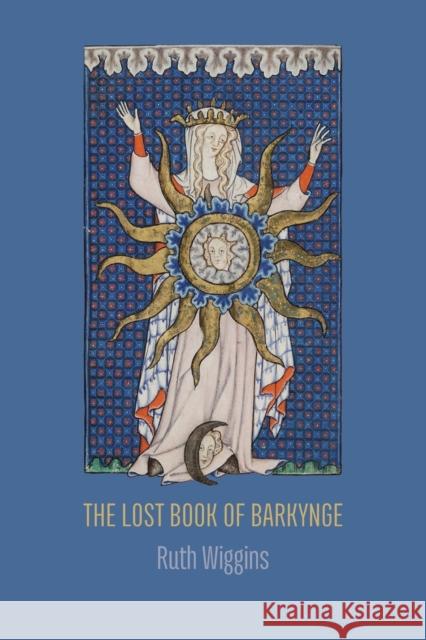 The Lost Book of Barkynge Ruth Wiggins 9781848618633 Shearsman Books