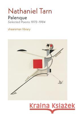 Palenque: Selected Poems 1972-1984 Nathaniel Tarn 9781848619036