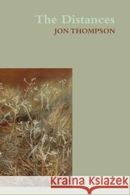 The Distances Jon Thompson 9781848619210 Shearsman Books