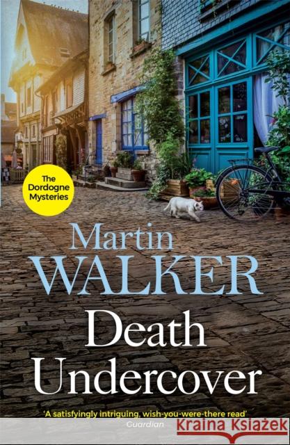 Death Undercover: The Dordogne Mysteries 7 Martin Walker 9781848664043 Quercus Publishing