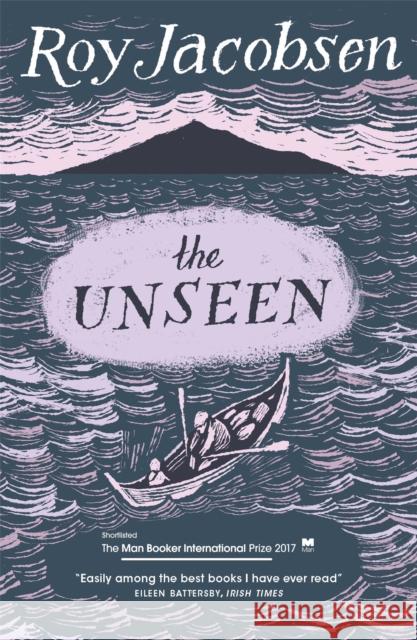 The Unseen: SHORTLISTED FOR THE MAN BOOKER INTERNATIONAL PRIZE 2017 Jacobsen, Roy 9781848666108