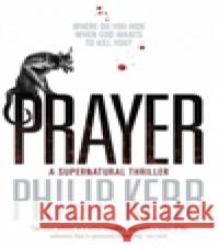 Prayer EXPORT Philip Kerr 9781848666979 Quercus Publishing PLC