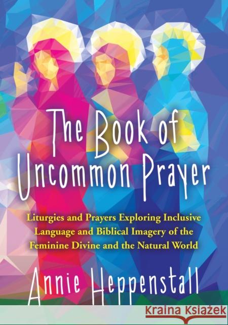 The Book of Uncommon Prayer Annie Heppenstall 9781848677920 Kevin Mayhew Ltd