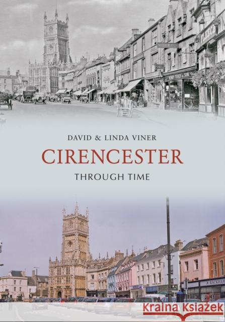 Cirencester Through Time David Viner, Linda Viner 9781848680432 Amberley Publishing