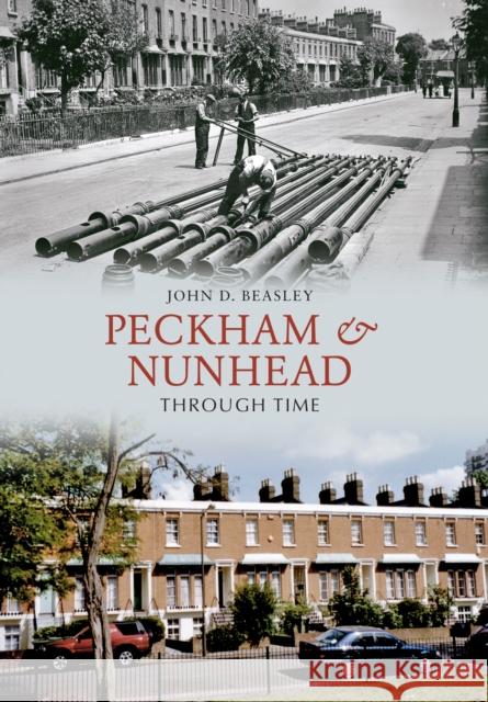 Peckham & Nunhead Through Time John D. Beasley 9781848682900 Amberley Publishing