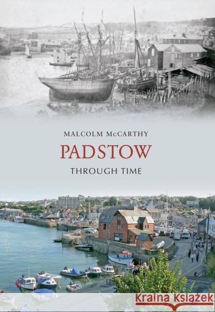 Padstow Through Time Malcolm McCarthy 9781848682962 Amberley Publishing