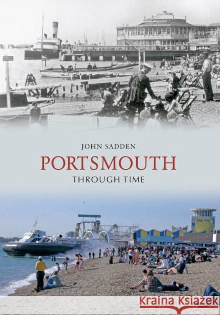 Portsmouth Through Time John Sadden 9781848683839 Amberley Publishing