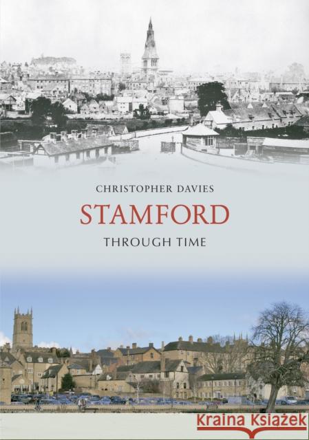 Stamford Through Time Christopher Davies 9781848684812