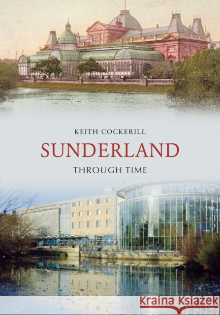 Sunderland Through Time Keith Cockerill 9781848685765 Amberley Publishing