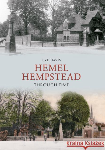 Hemel Hempstead Through Time Eve Davis 9781848686069 Amberley Publishing