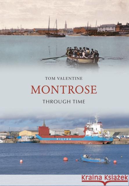 Montrose Through Time Tom Valentine 9781848686151