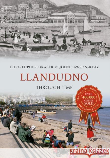 Llandudno Through Time Christopher Draper, John Lawson-Reay 9781848687561