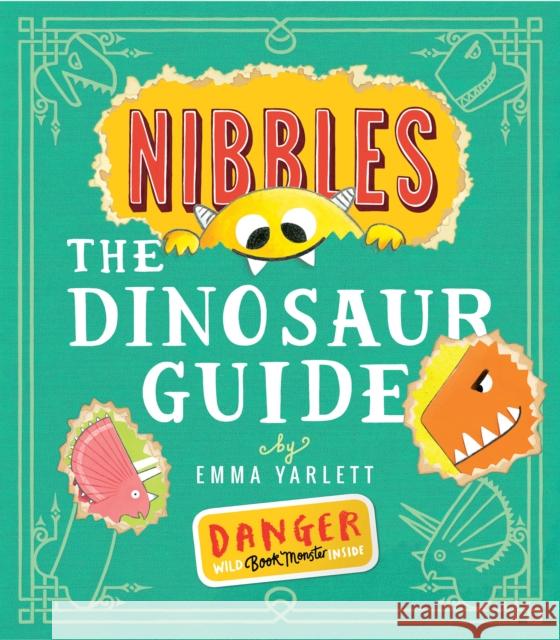 Nibbles the Dinosaur Guide Yarlett, Emma 9781848696914 Little Tiger Press Group