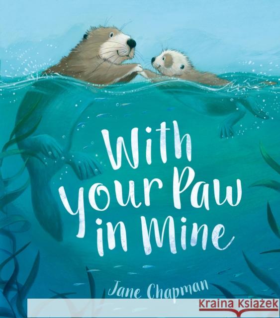 With Your Paw In Mine Jane Chapman 9781848698383 Little Tiger Press Group