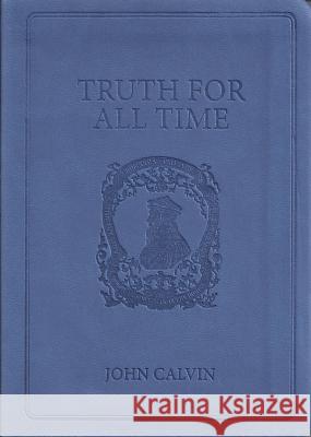 Truth for All Time Calvin, John 9781848710221