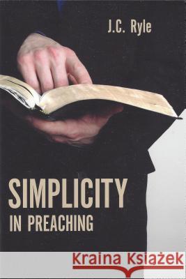 Simplicity in Preaching John Charles Ryle 9781848710658 Banner of Truth