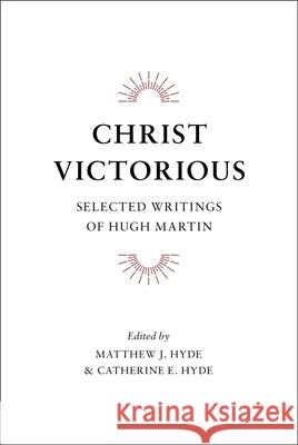 Christ Victorious Martin, Hugh 9781848712522 Banner of Truth