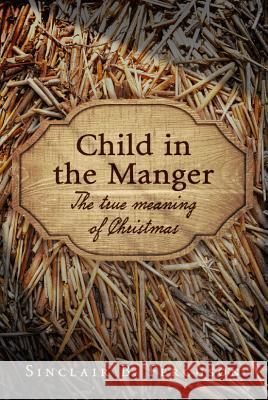 Child in the Manger: The True Meaning of Christmas Sinclair B. Ferguson 9781848716551