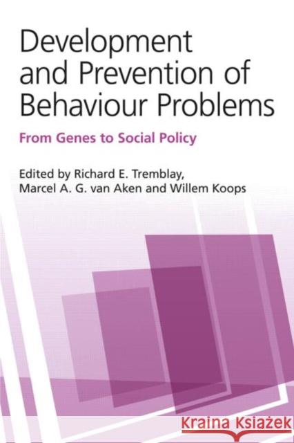 Development and Prevention of Behaviour Problems: From Genes to Social Policy Tremblay, Richard E. 9781848720077