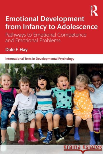 Emotional Development from Infancy to Adolescence: Pathways to Emotional Competence and Emotional Problems Hay, Dale F. 9781848720145 Psychology Press