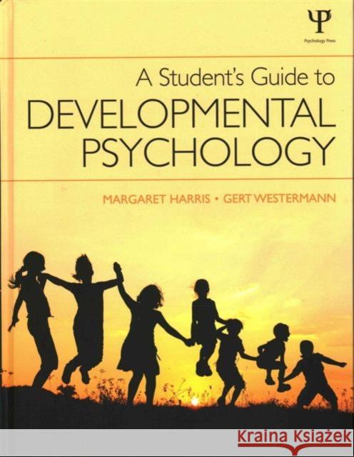 A Student's Guide to Developmental Psychology Margaret Harris Gert Westermann 9781848720169