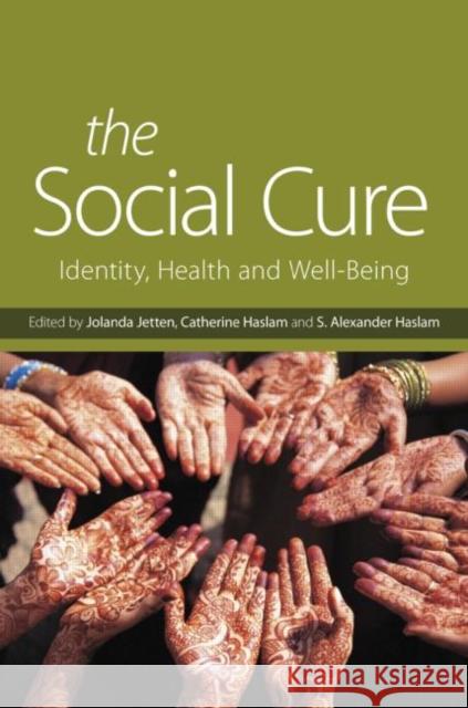 The Social Cure: Identity, Health and Well-Being Jetten, Jolanda 9781848720213