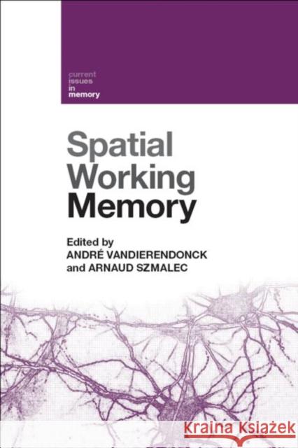 Spatial Working Memory Andr Vandierendonck Arnaud Szmalec 9781848720336 Psychology Press