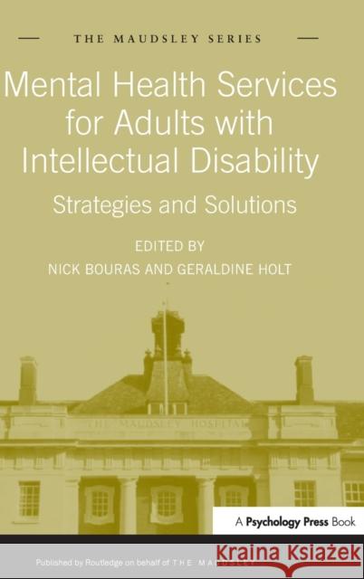 Mental Health Services for Adults with Intellectual Disability: Strategies and Solutions Bouras, Nick 9781848720404 Taylor & Francis