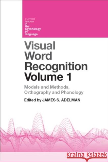Visual Word Recognition Volume 1: Models and Methods, Orthography and Phonology Adelman, James 9781848720589
