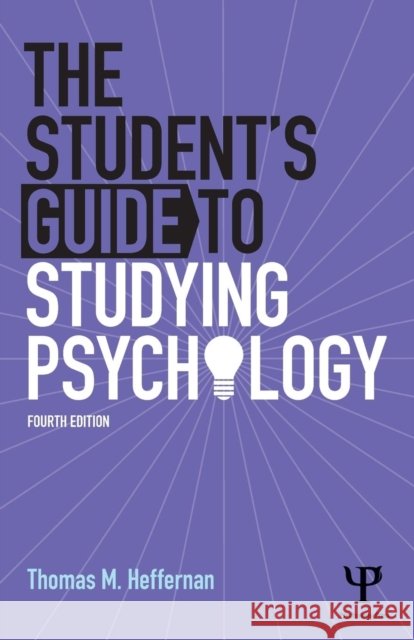 The Student's Guide to Studying Psychology Thomas Heffernan 9781848720794 Taylor & Francis Ltd