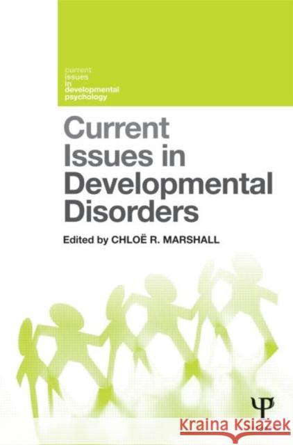 Current Issues in Developmental Disorders Chloe Marshall 9781848720848