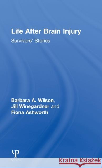 Life After Brain Injury: Survivors' Stories Wilson, Barbara A. 9781848721111 Psychology Press