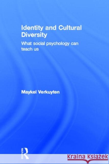 Identity and Cultural Diversity: What Social Psychology Can Teach Us Verkuyten, Maykel 9781848721203