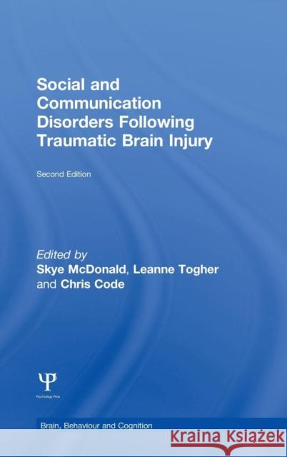 Social and Communication Disorders Following Traumatic Brain Injury Skye McDonald Leanne Togher Chris Code 9781848721296