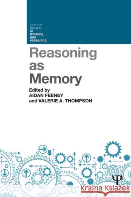 Reasoning as Memory Aidan Feeney Valerie A. Thompson 9781848721487 Psychology Press